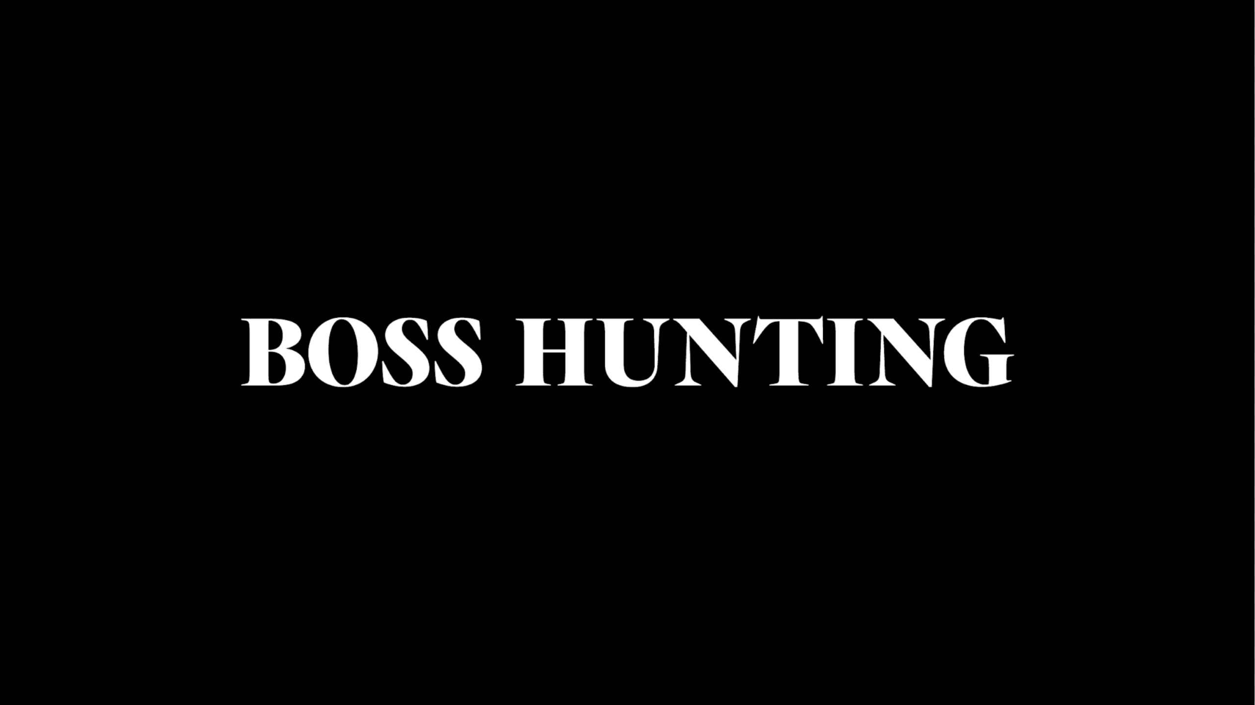 Boss Hunting